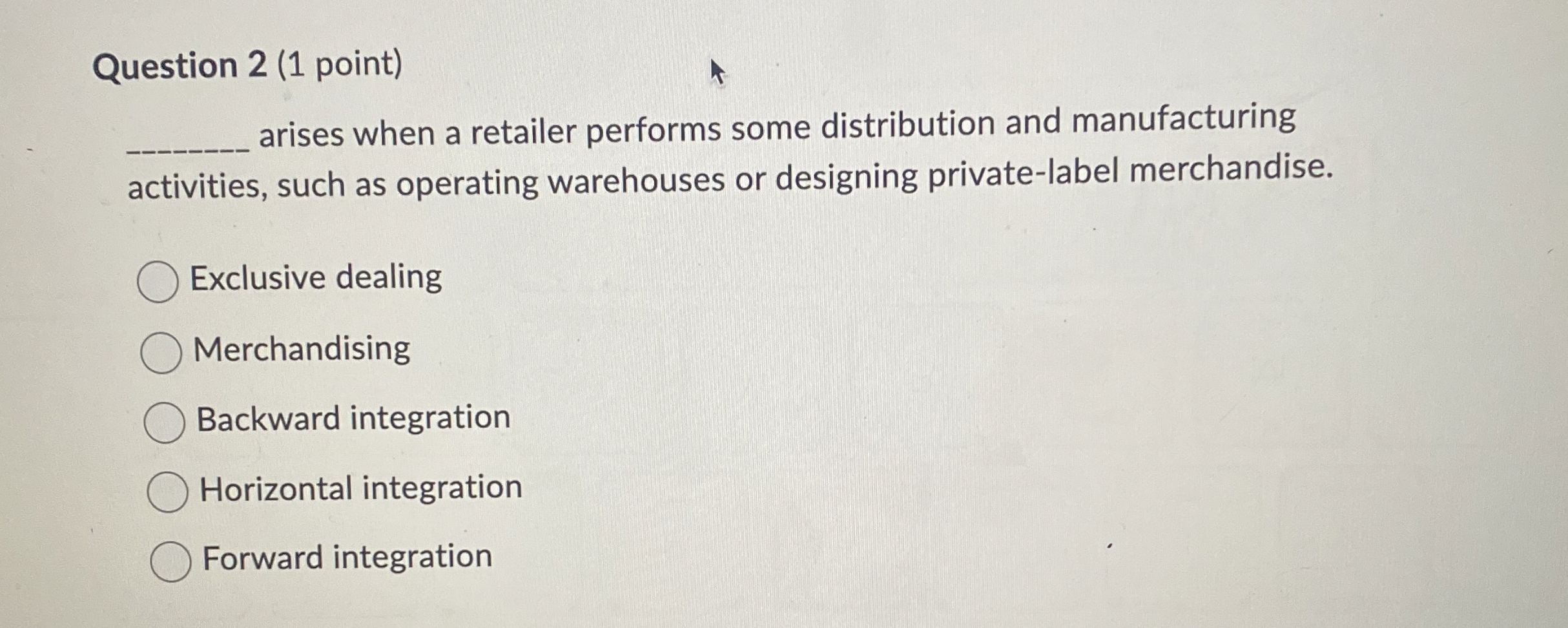  Question 2(1 point) arises when a retailer performs some distribution and