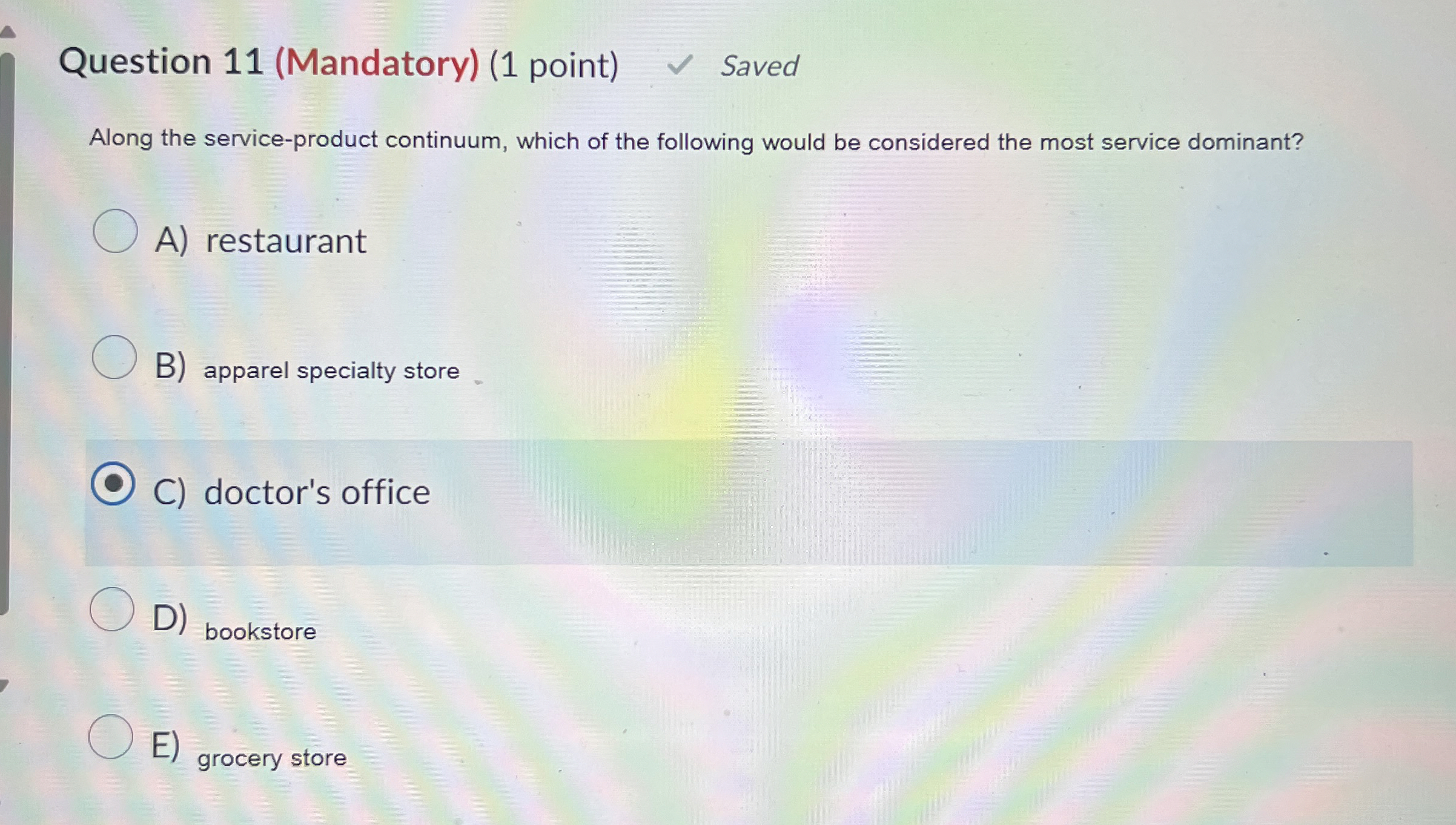  Question 11(Mandatory)(1 point) Along the service-product continuum, which of the following