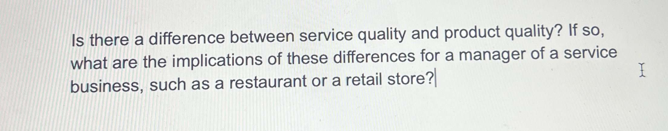  Is there a difference between service quality and product quality? If