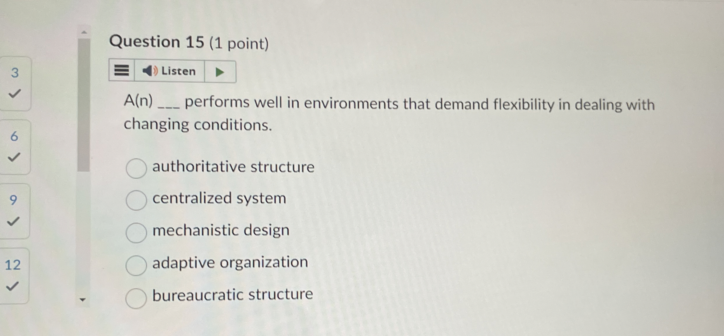  Question 15(1 point) 3 Listen A(n)q, performs well in environments that