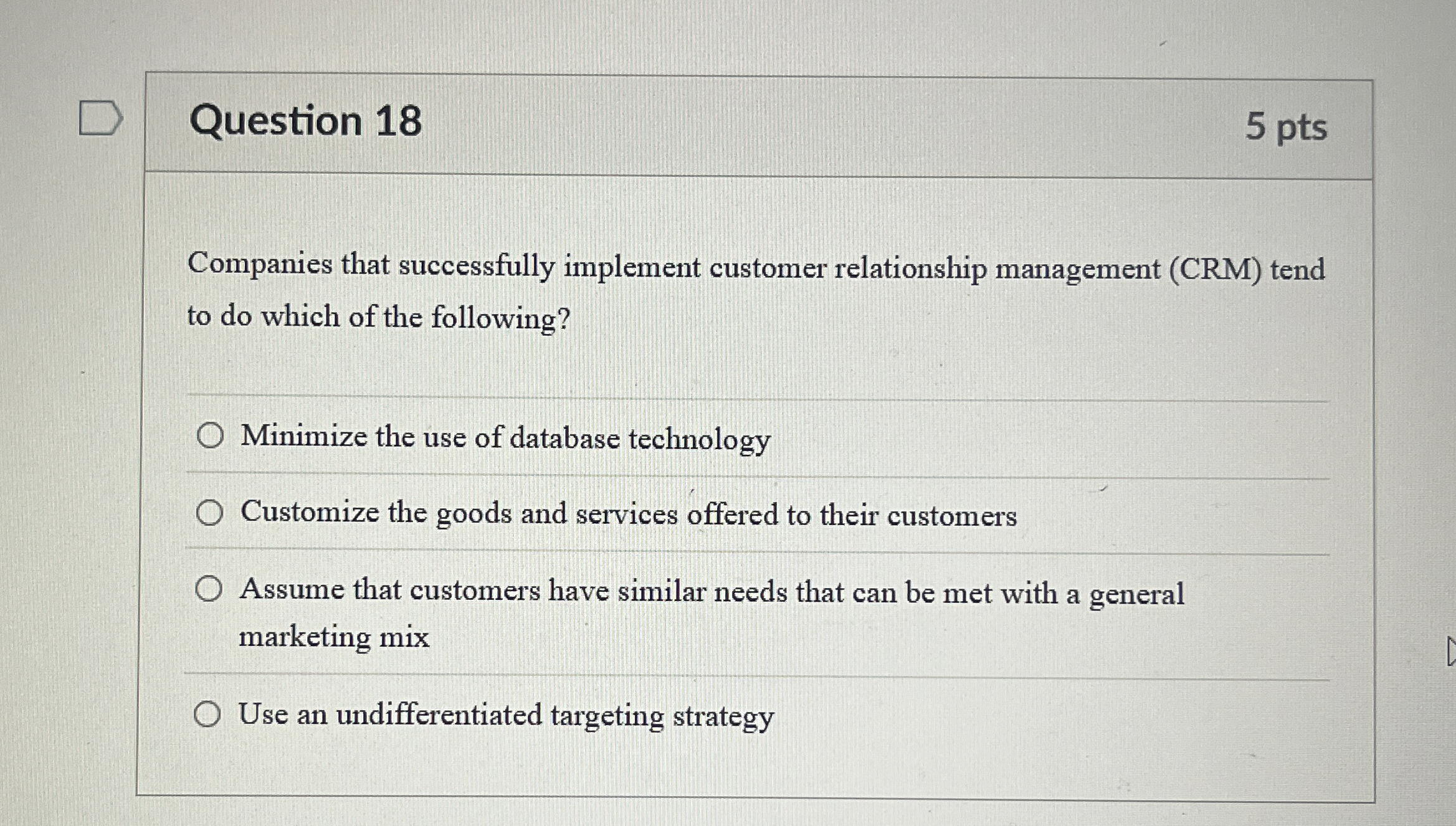  Question 18 Companies that successfully implement customer relationship management (CRM) tend