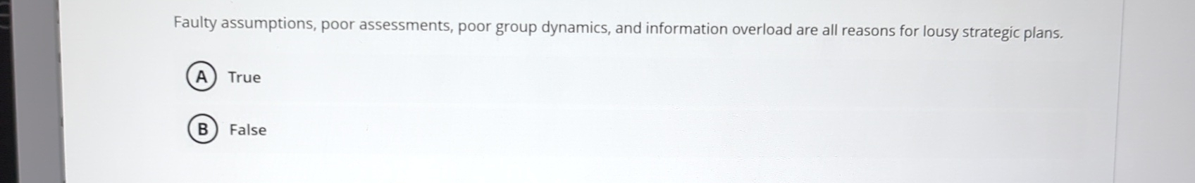  Faulty assumptions, poor assessments, poor group dynamics, and information overload are