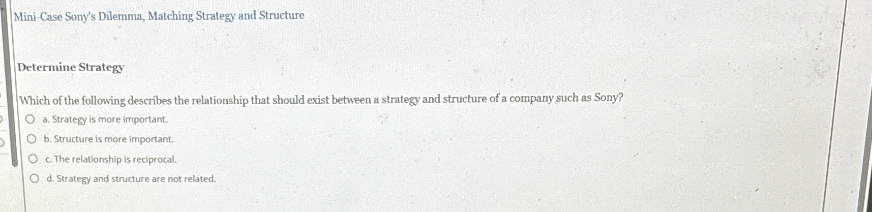 Mini-Case Sony's Dilemma, Matching Strategy and Structure Determine Strategy Which of