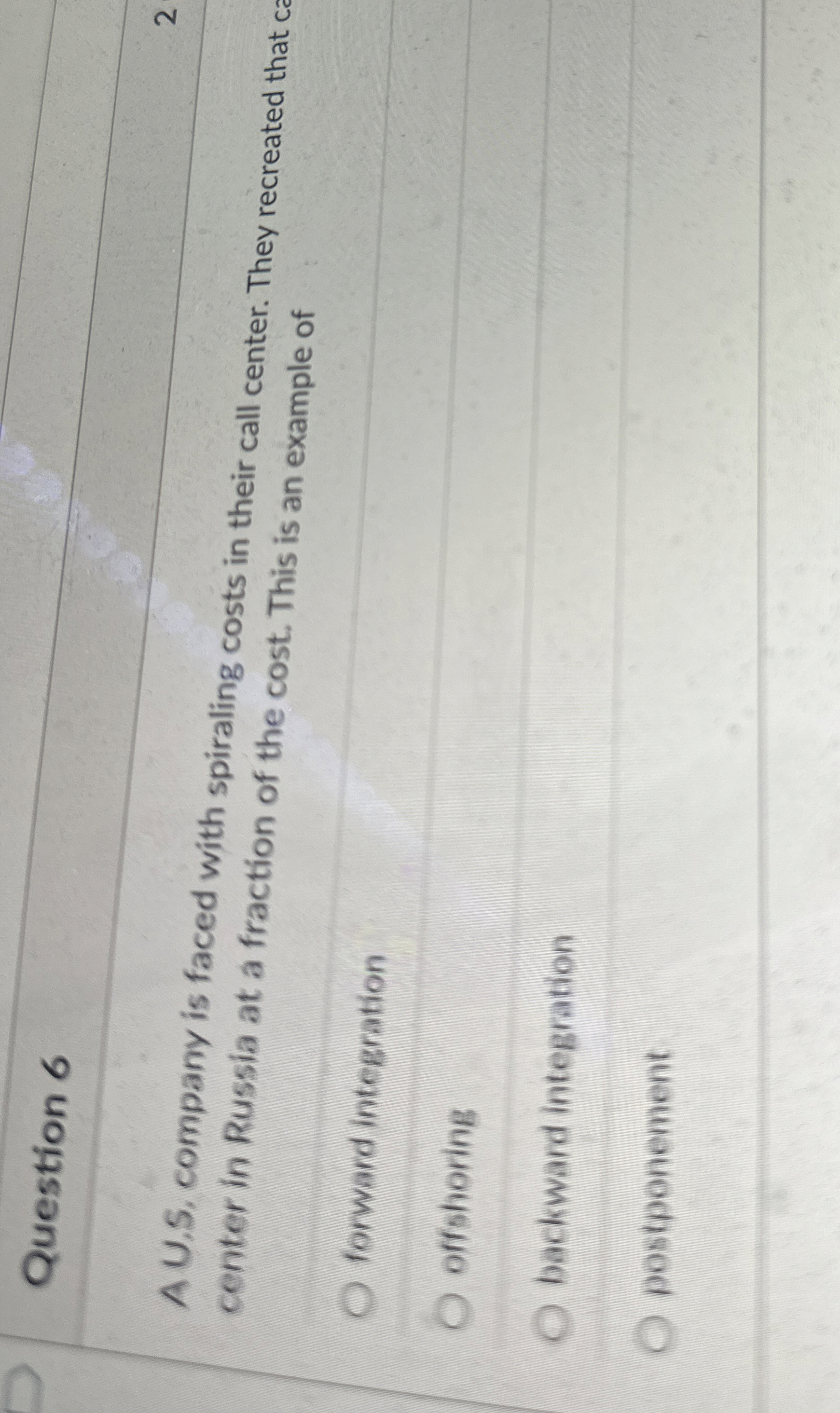  Question 6 2 A U.S, company is faced with spiraling costs