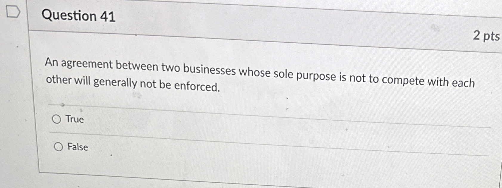  Question 41 2 pts An agreement between two businesses whose sole