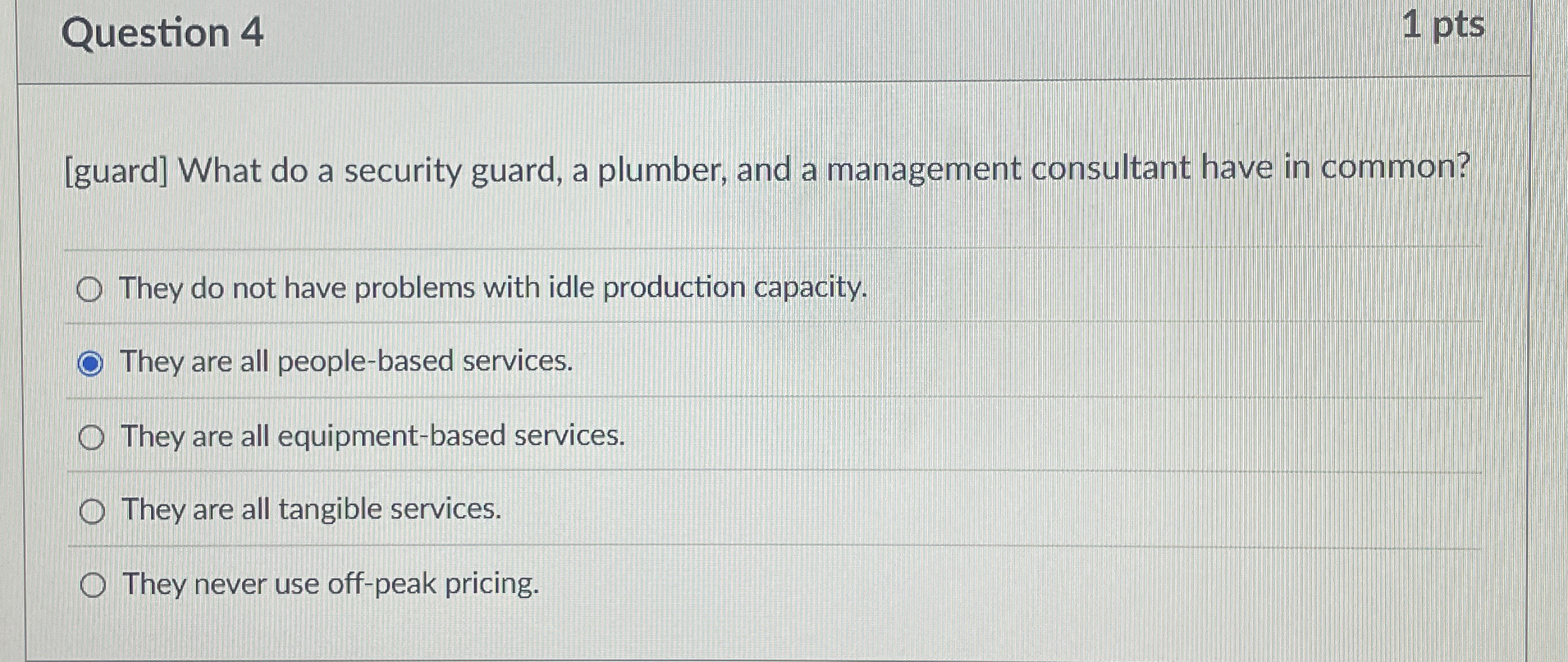  Question 4 1 pts [guard] What do a security guard, a