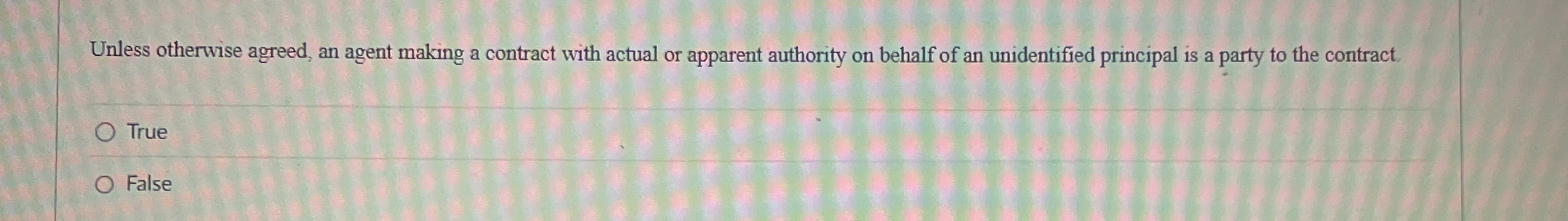  Unless otherwise agreed, an agent making a contract with actual or
