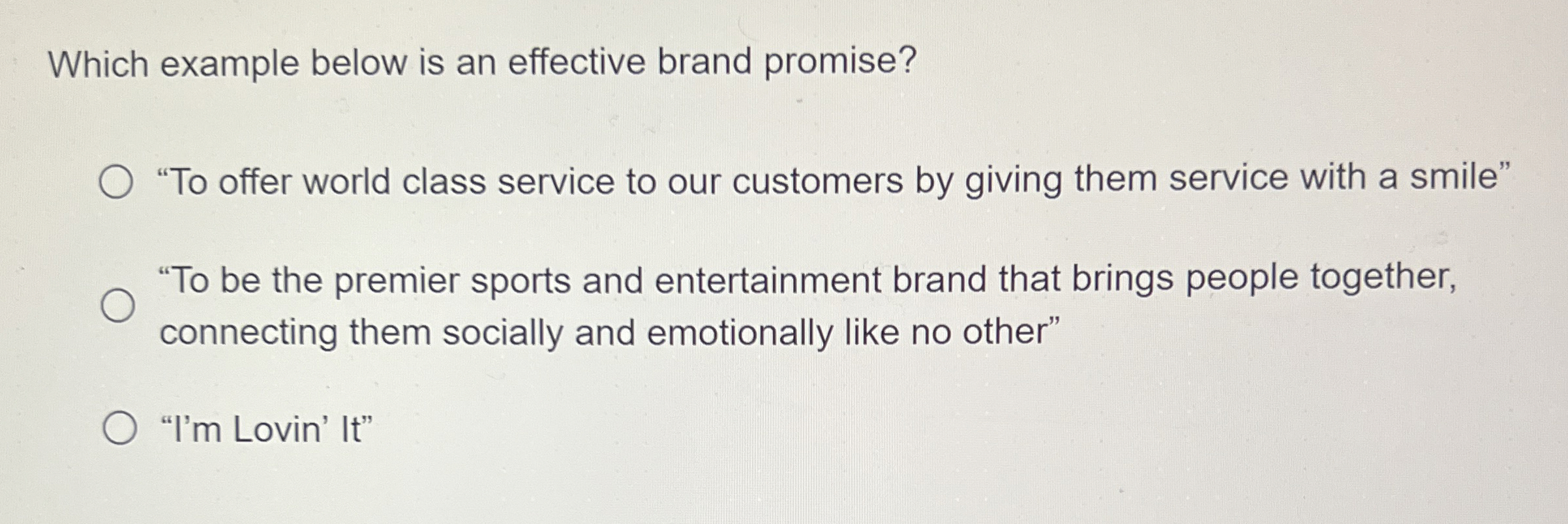  Which example below is an effective brand promise? "To offer world