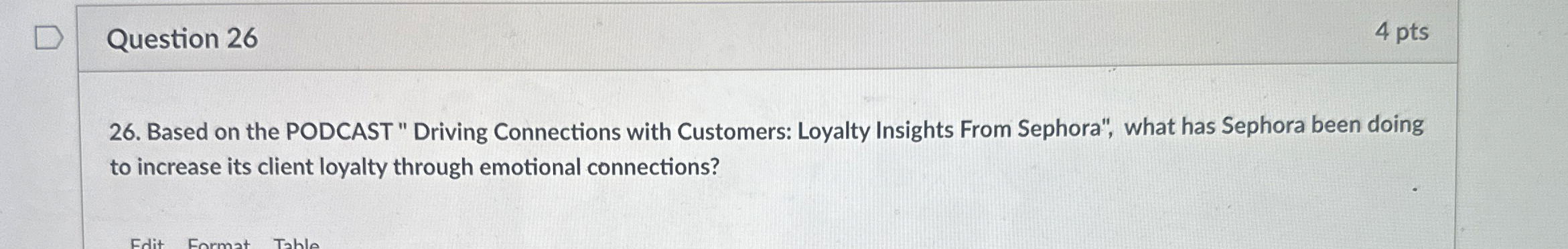  Question 26 Based on the PODCAST " Driving Connections with Customers: