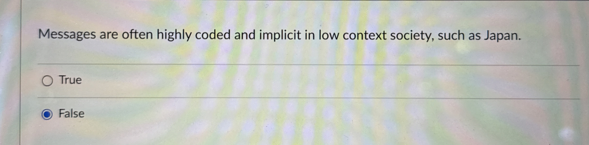  Messages are often highly coded and implicit in low context society,