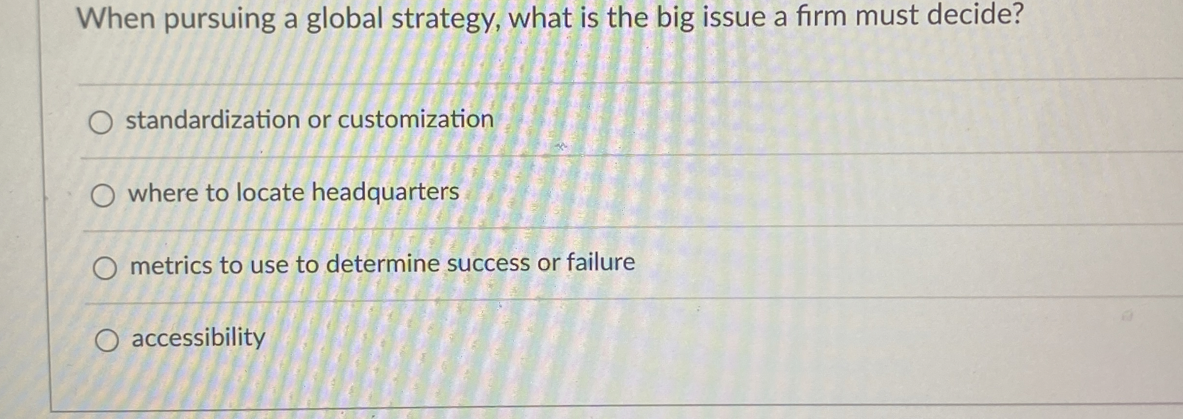 When pursuing a global strategy, what is the big issue a