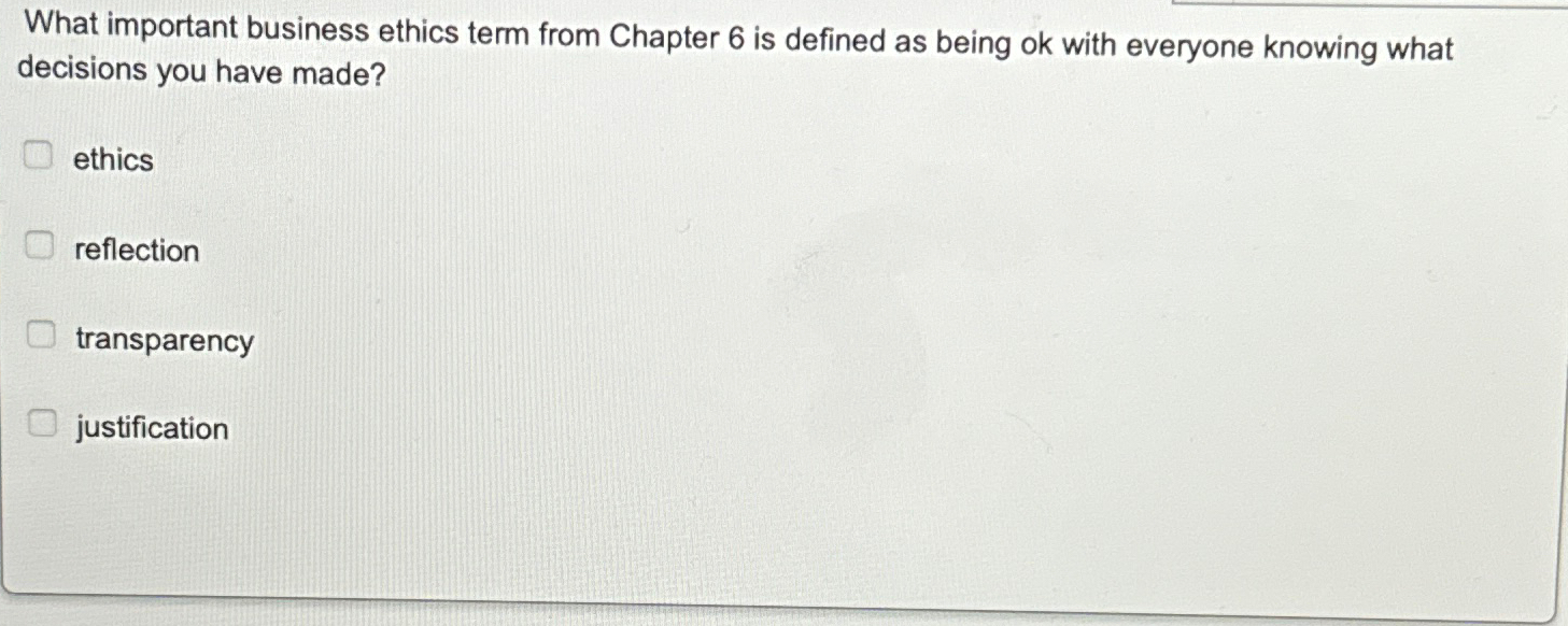  What important business ethics term from Chapter 6 is defined as