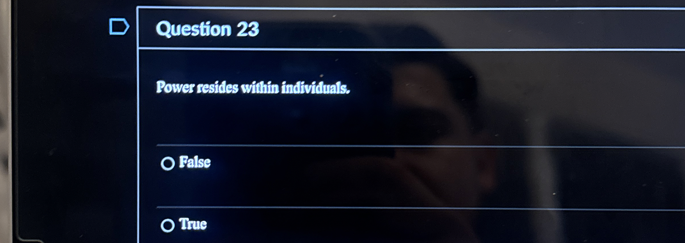  Question 23 Power resides within individuals. False True 