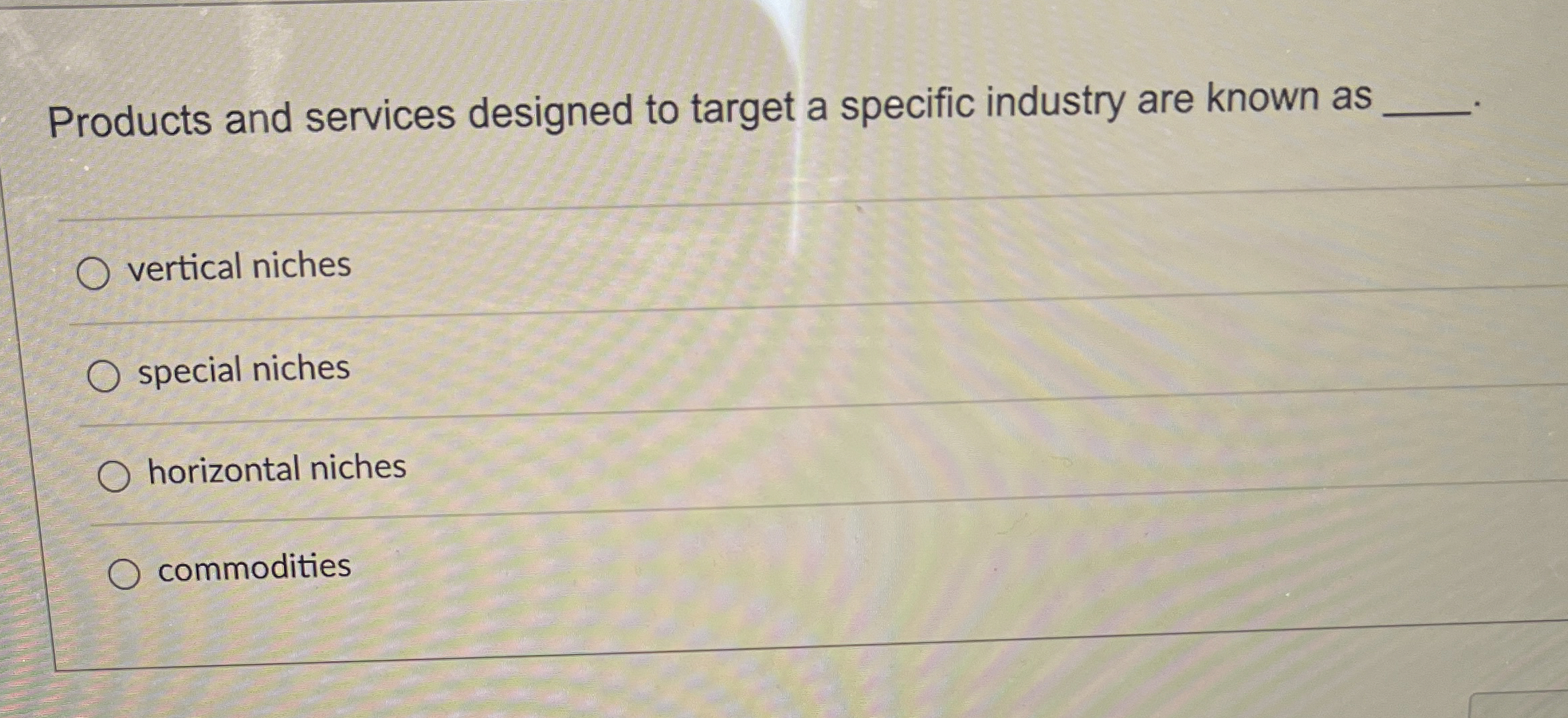  Products and services designed to target a specific industry are known