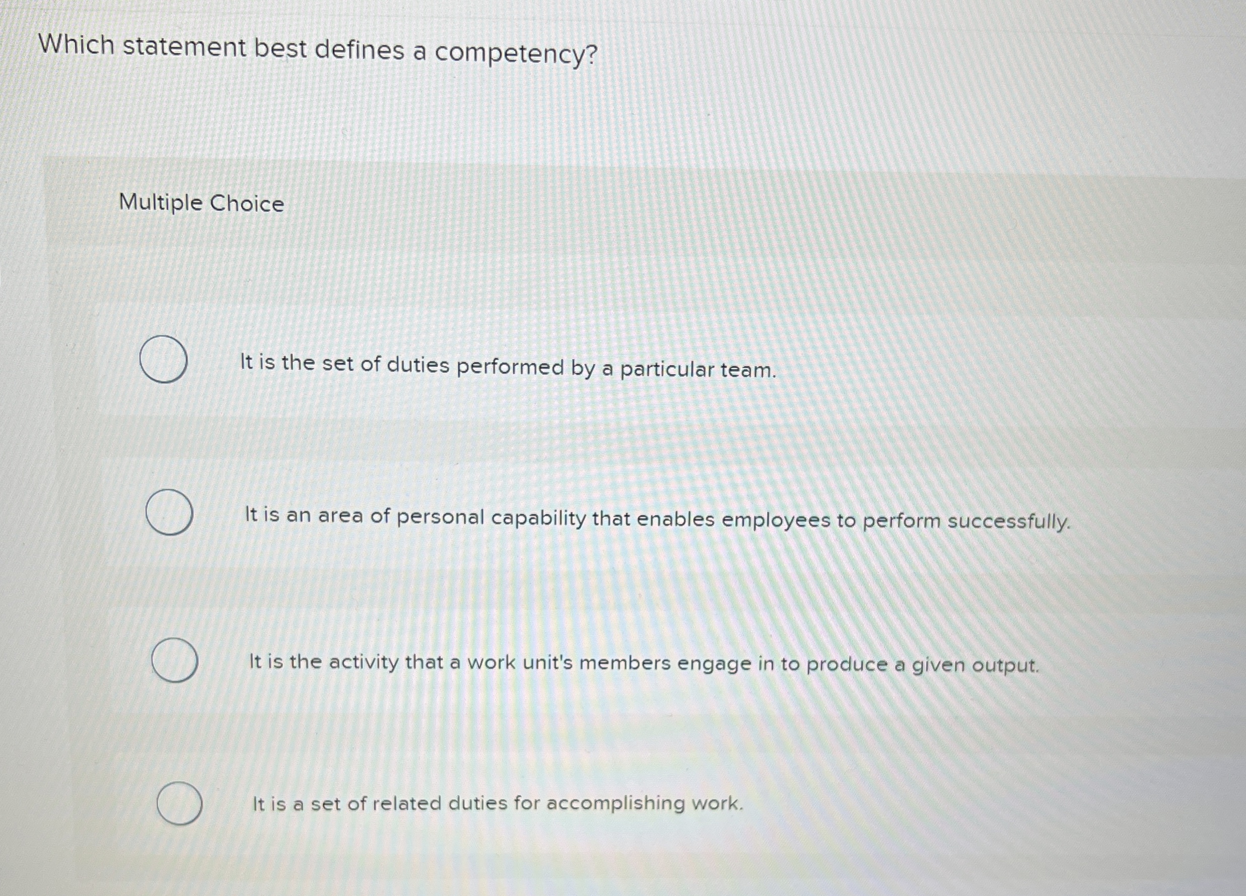  Which statement best defines a competency? Multiple Choice It is the