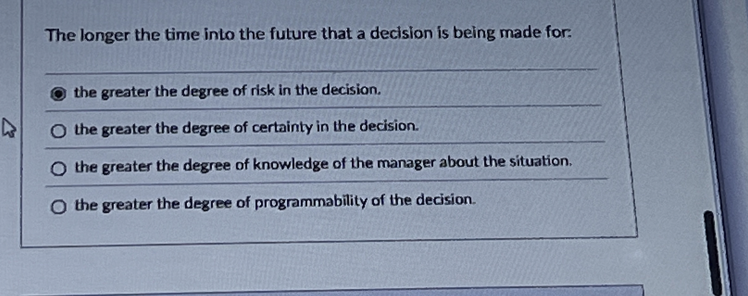  The longer the time into the future that a decision is
