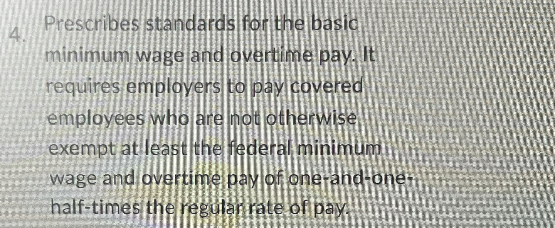  Prescribes standards for the basic minimum wage and overtime pay. It
