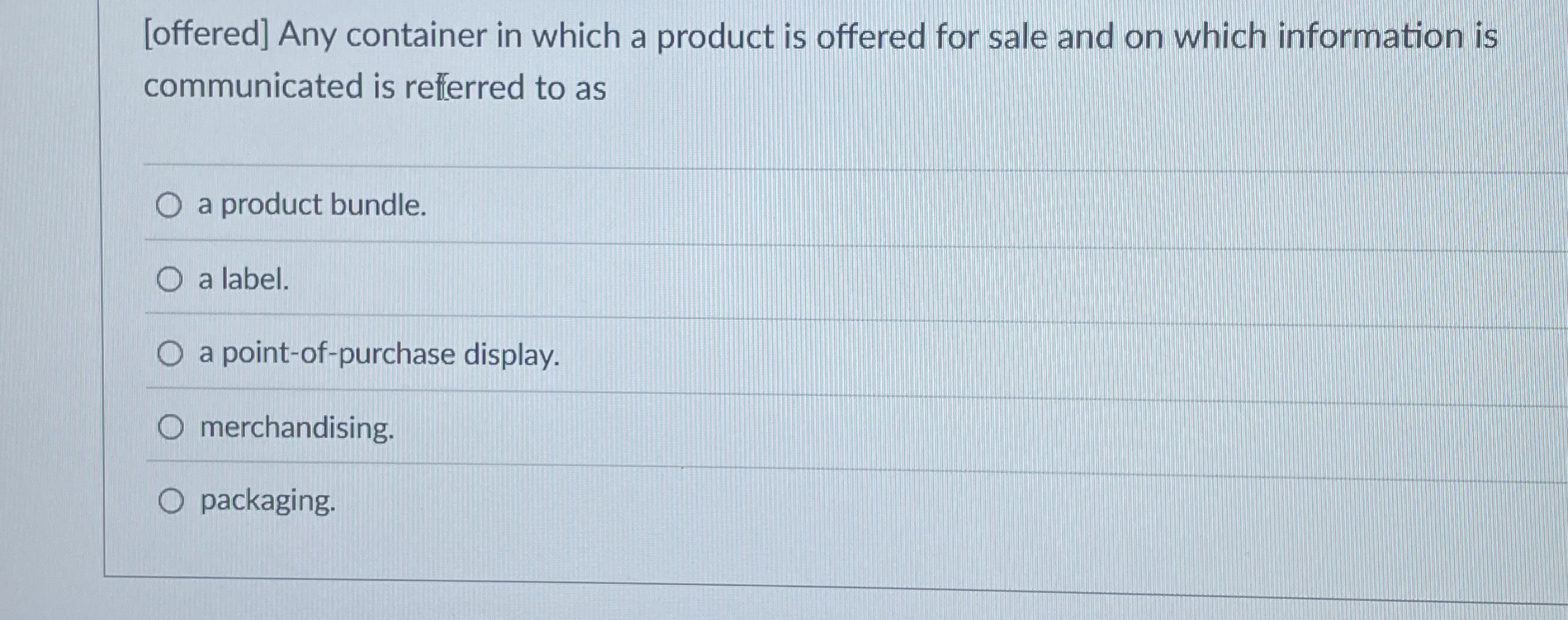  [offered] Any container in which a product is offered for sale