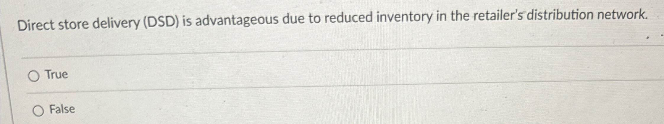  Direct store delivery (DSD) is advantageous due to reduced inventory in