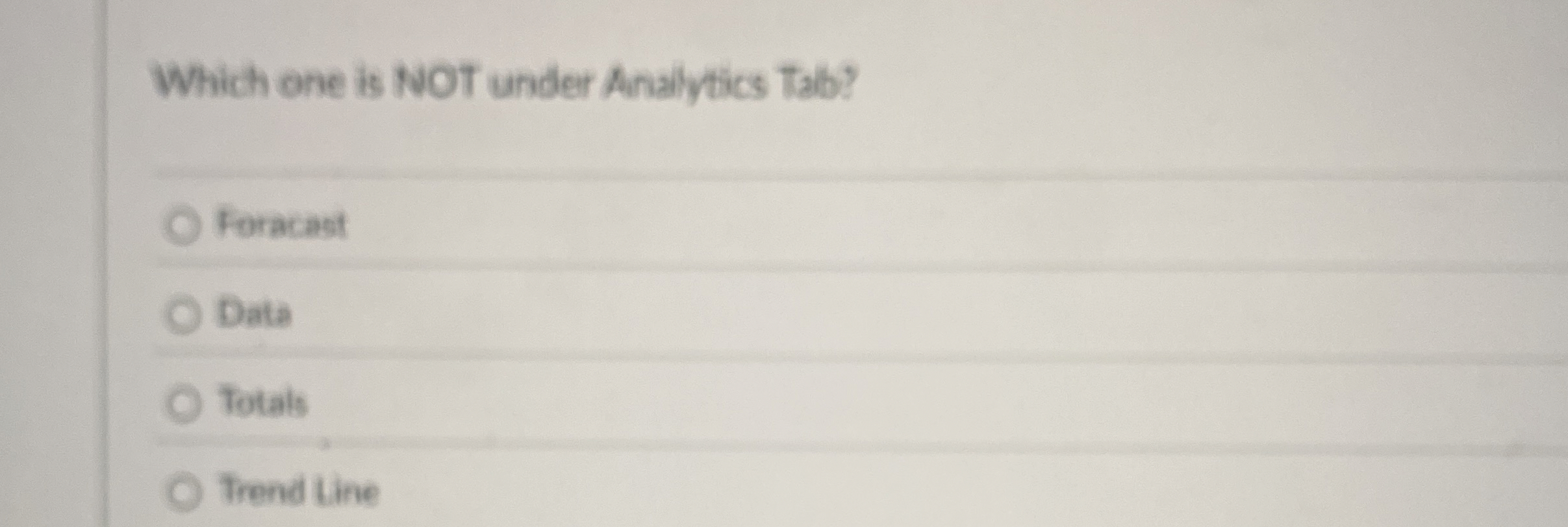  Which one is NOT under Analytics Tab? Foracast Data Totals Trend
