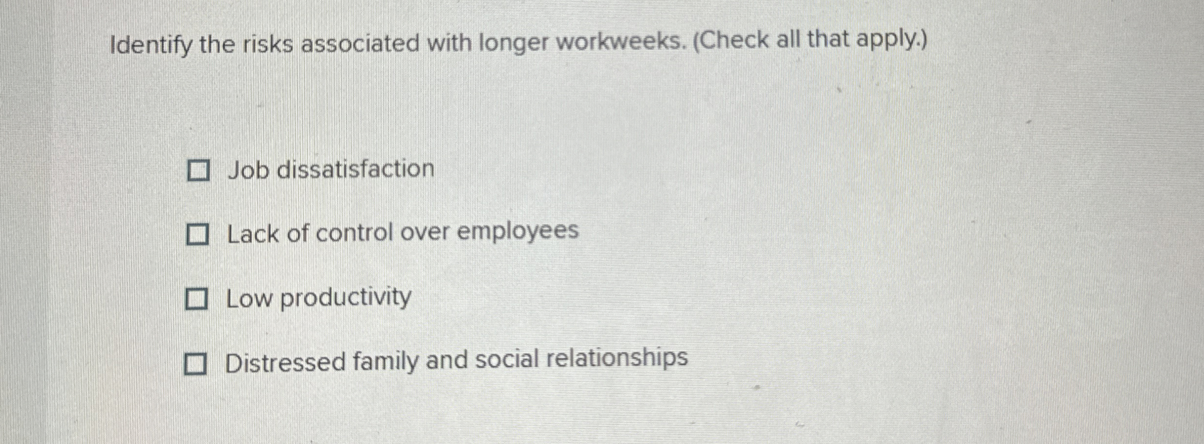  Identify the risks associated with longer workweeks. (Check all that apply.)