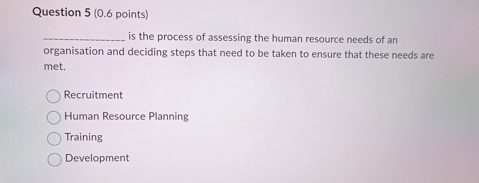  Question 5(0.6 points) is the process of assessing the human resource