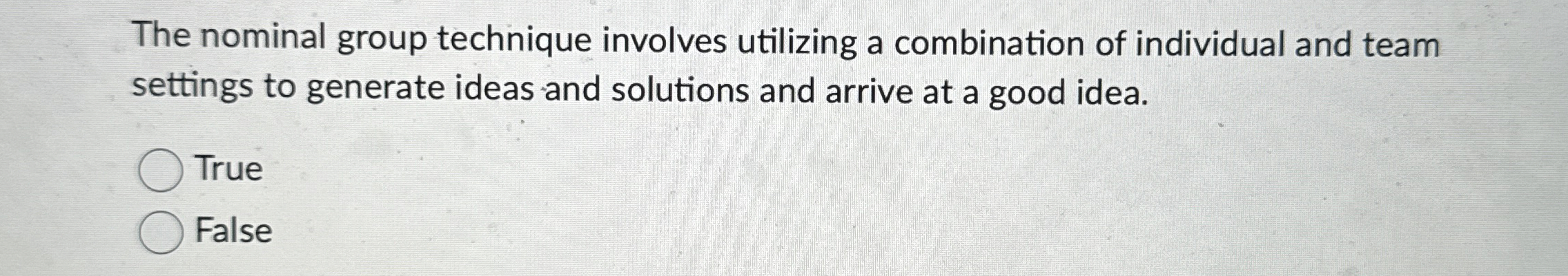  The nominal group technique involves utilizing a combination of individual and