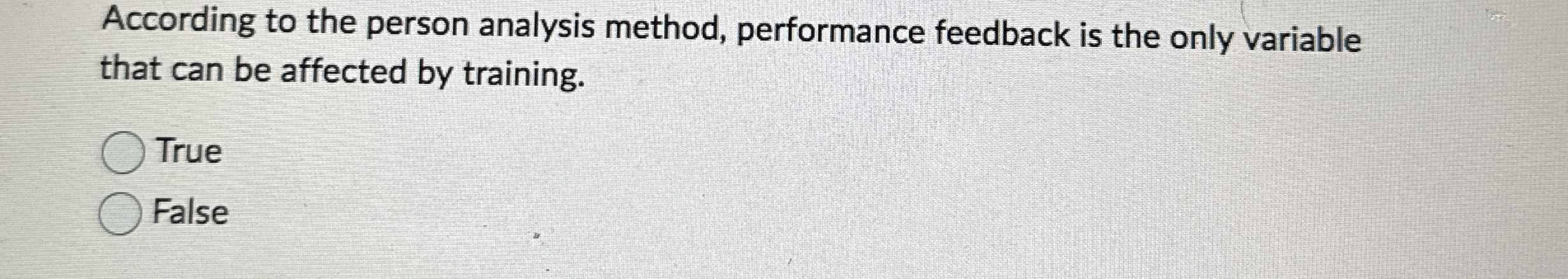  According to the person analysis method, performance feedback is the only