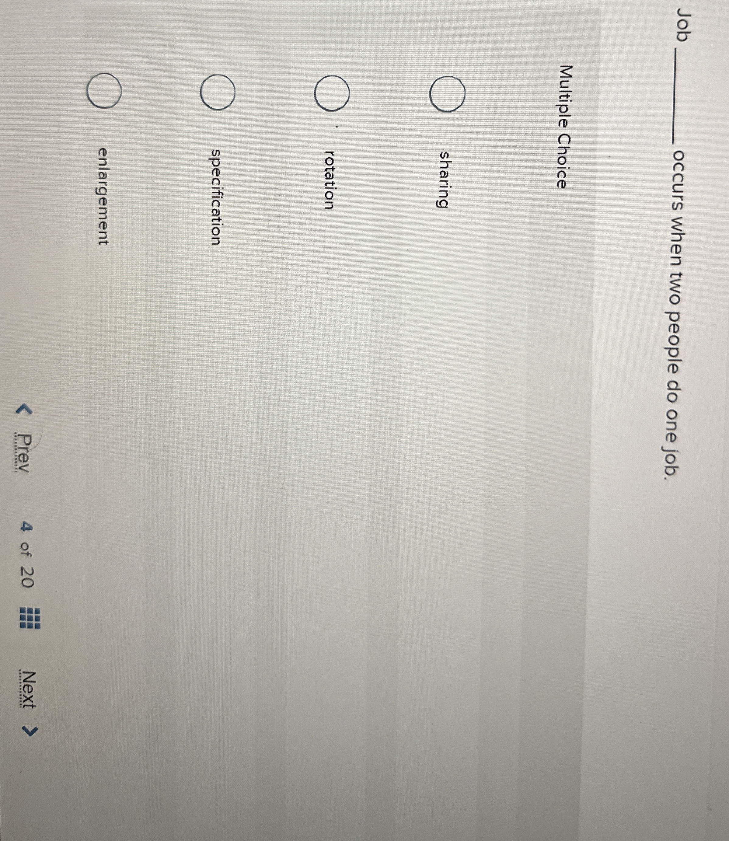  Job occurs when two people do one job. Multiple Choice sharing