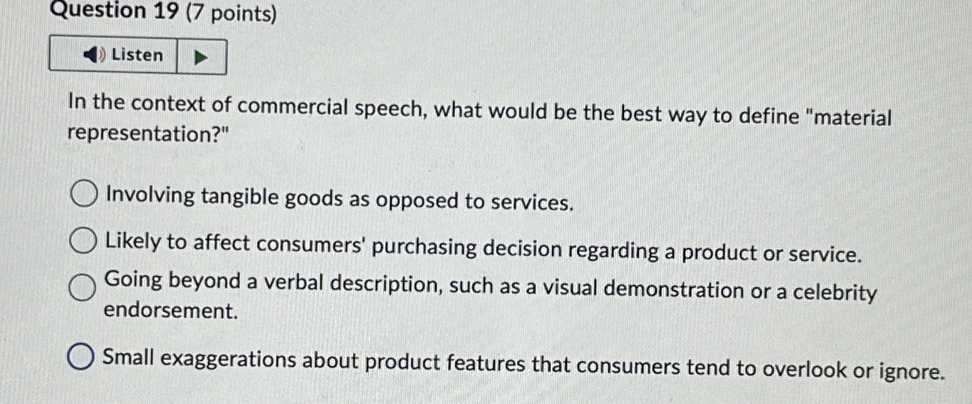  Question 19(7 points) Listen In the context of commercial speech, what