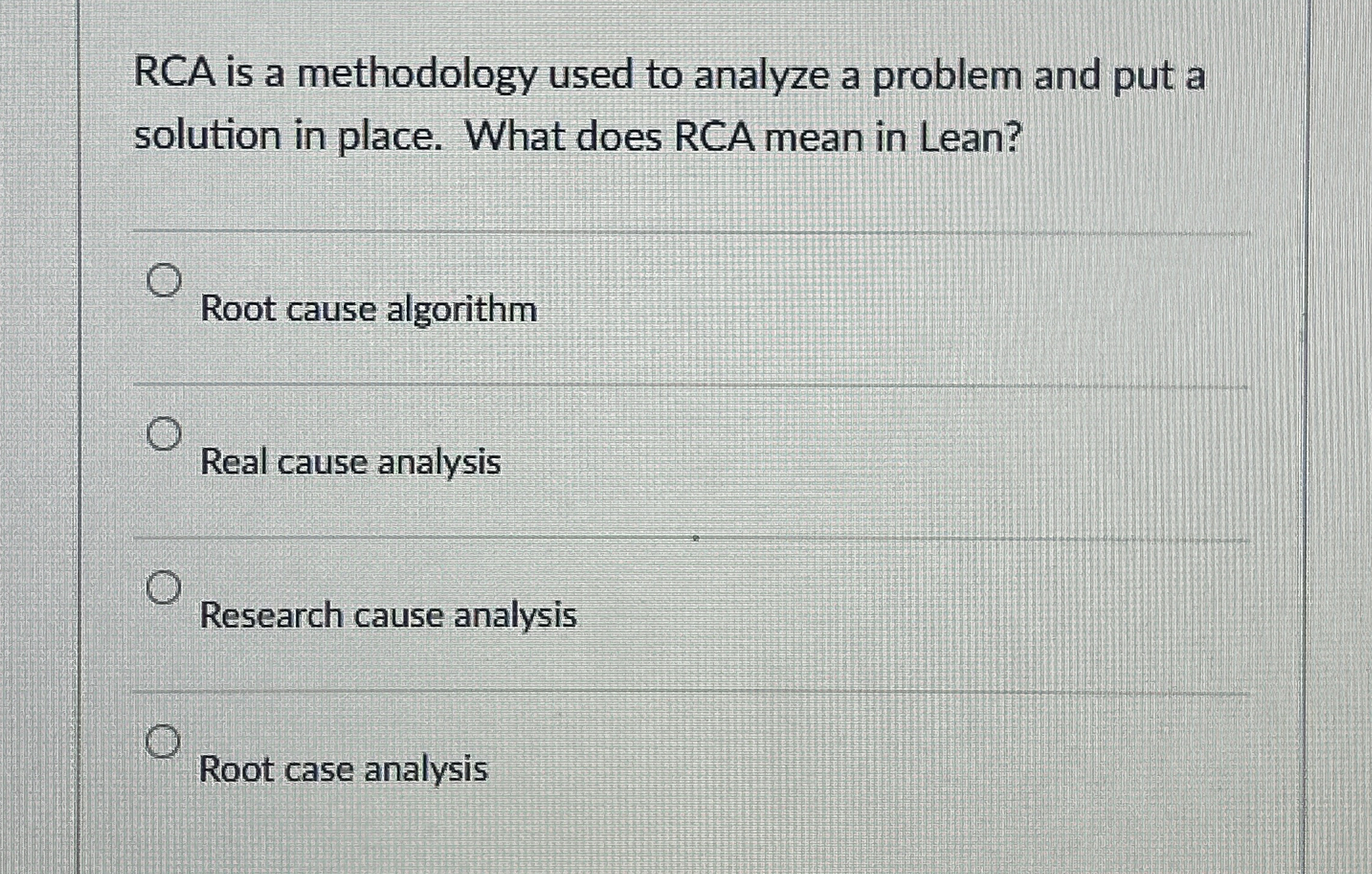  RCA is a methodology used to analyze a problem and put