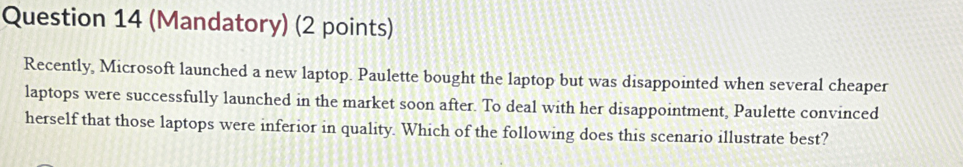  Question 14(Mandatory)(2 points) Recently, Microsoft launched a new laptop. Paulette bought