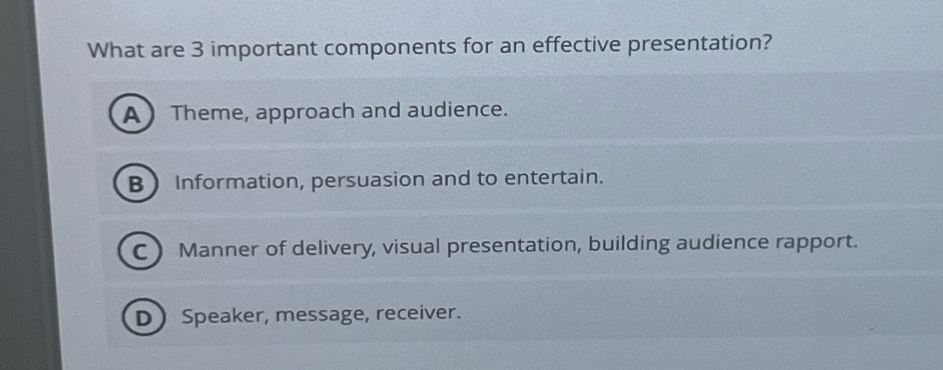  What are 3 important components for an effective presentation? Theme, approach