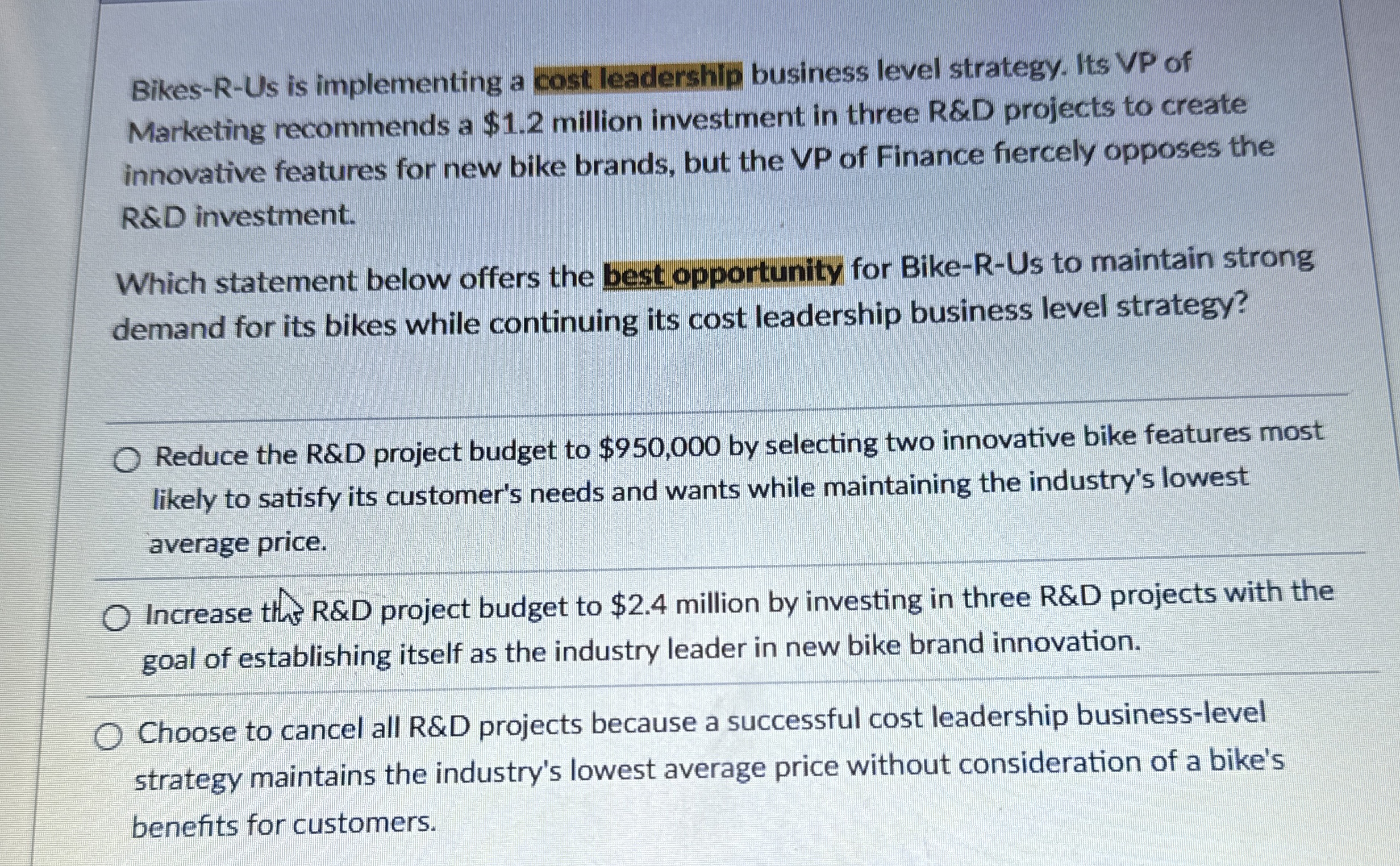  Bikes-R-Us is implementing a cost leadership business level strategy. Its VP