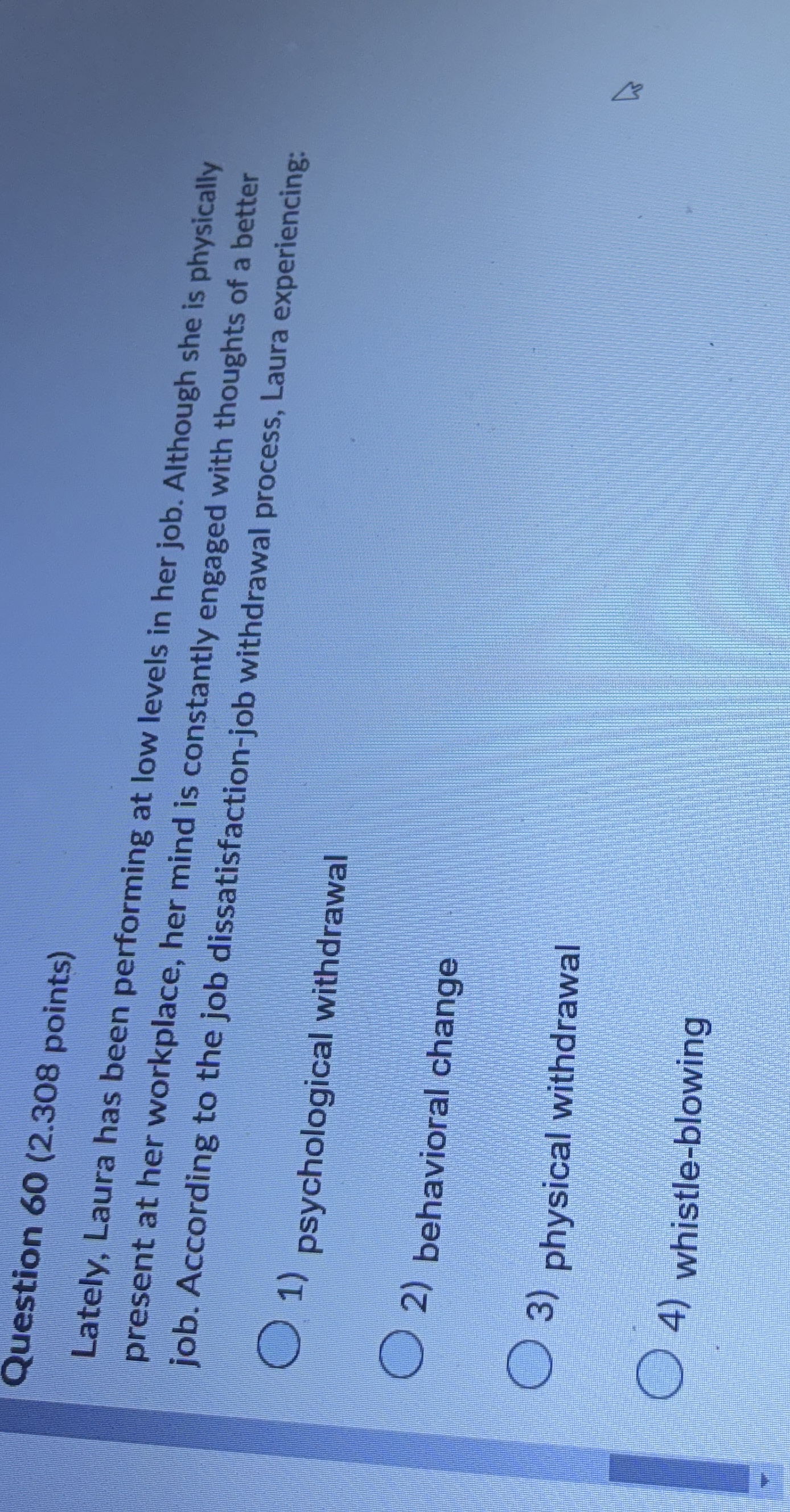  Question 60(2.308 points) Lately, Laura has been performing at low levels