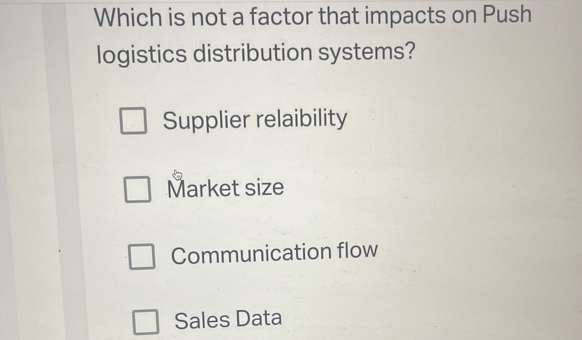  Which is not a factor that impacts on Push logistics distribution