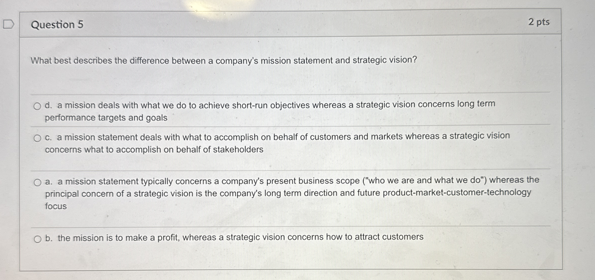  Question 5 2 pts What best describes the difference between a