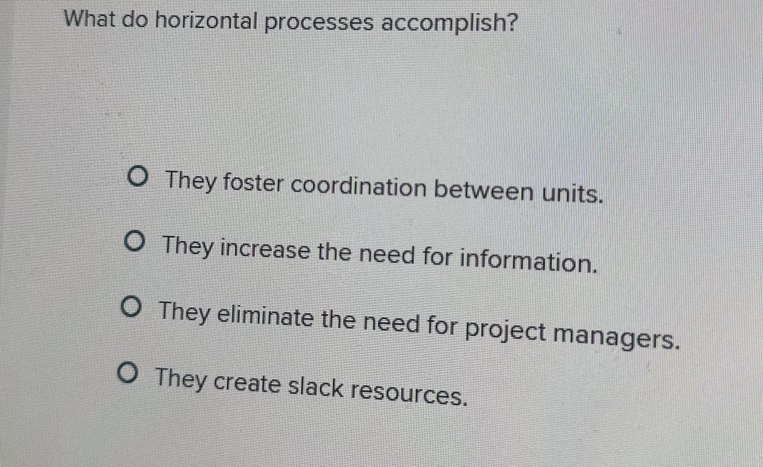  What do horizontal processes accomplish? They foster coordination between units. They