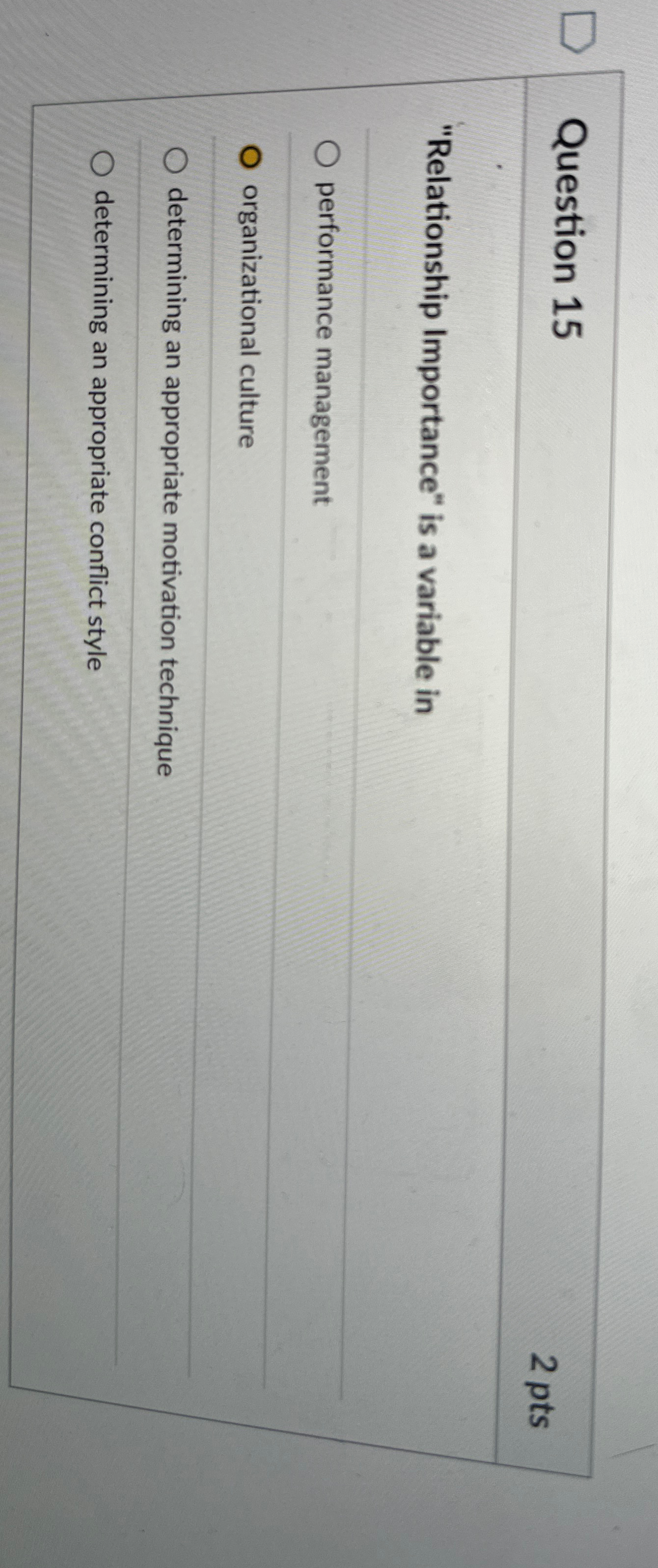  Question 15 2 pts "Relationship Importance" is a variable in performance