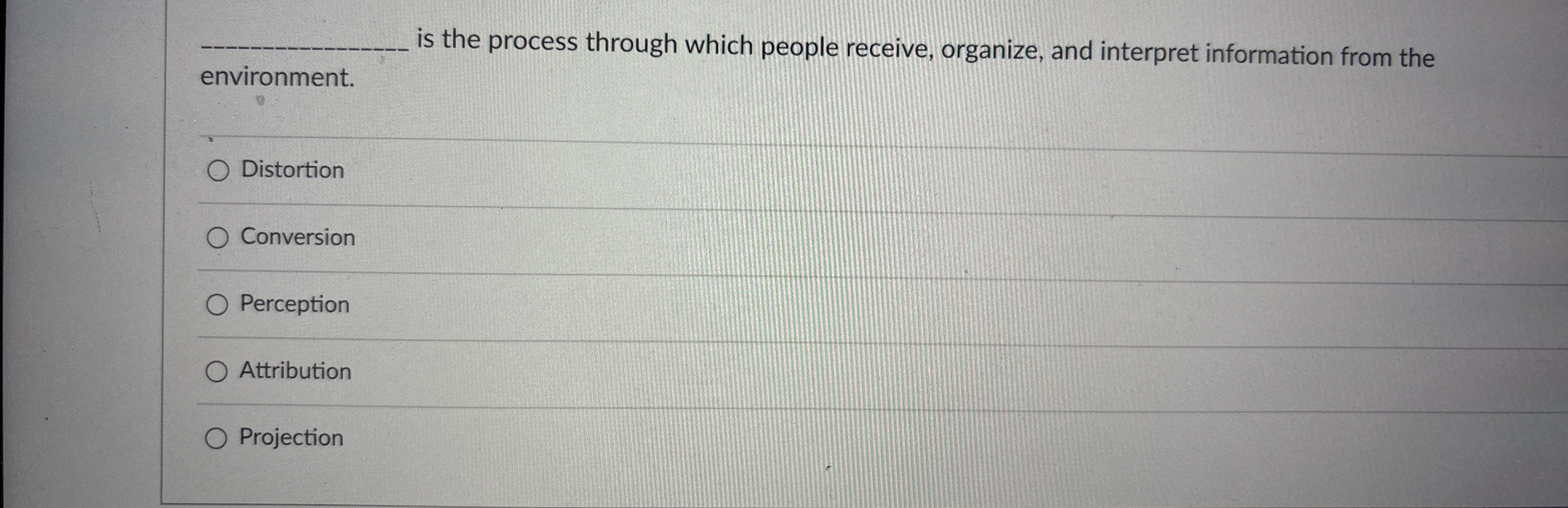  is the process through which people receive, organize, and interpret information