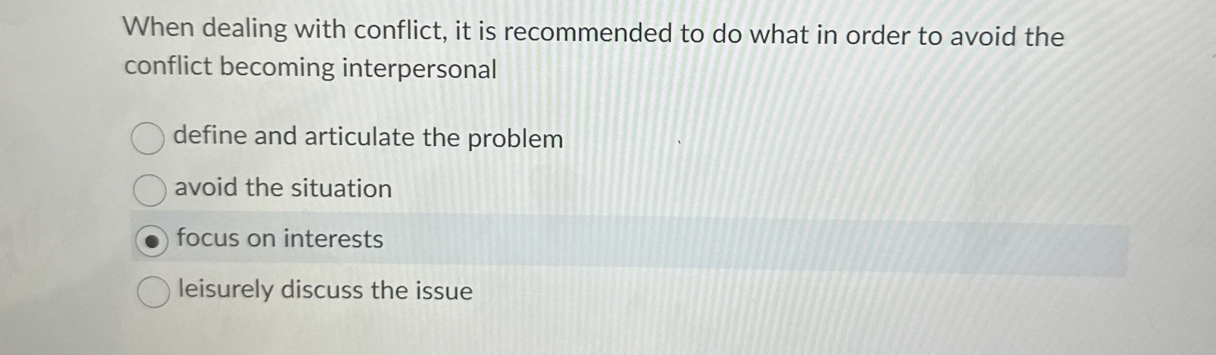  When dealing with conflict, it is recommended to do what in