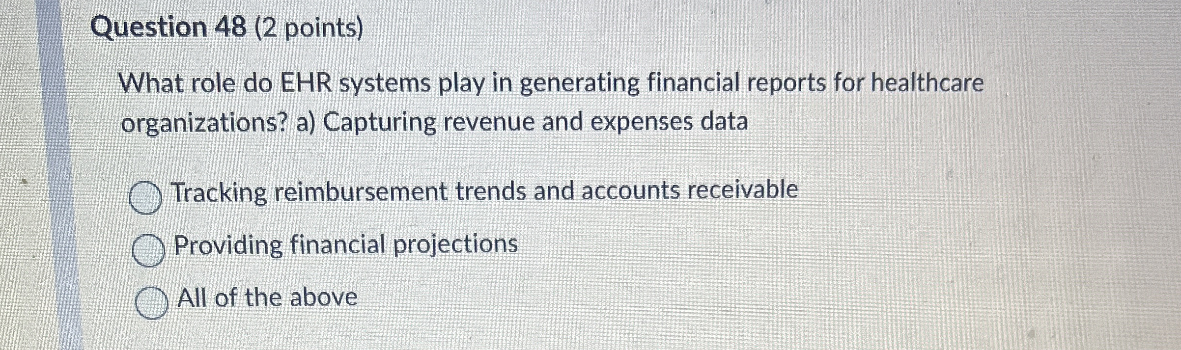  Question 48(2 points) What role do EHR systems play in generating