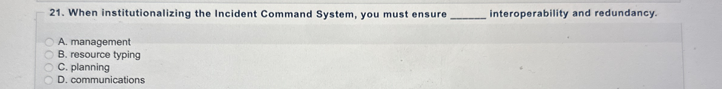  When institutionalizing the Incident Command System, you must ensure interoperability and