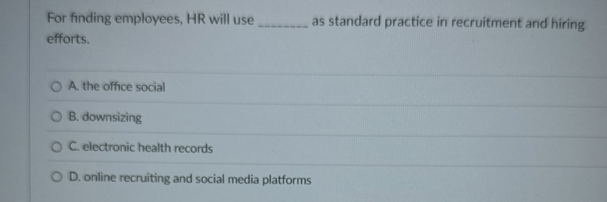  For finding employees, HR will use efforts. as standard practice in