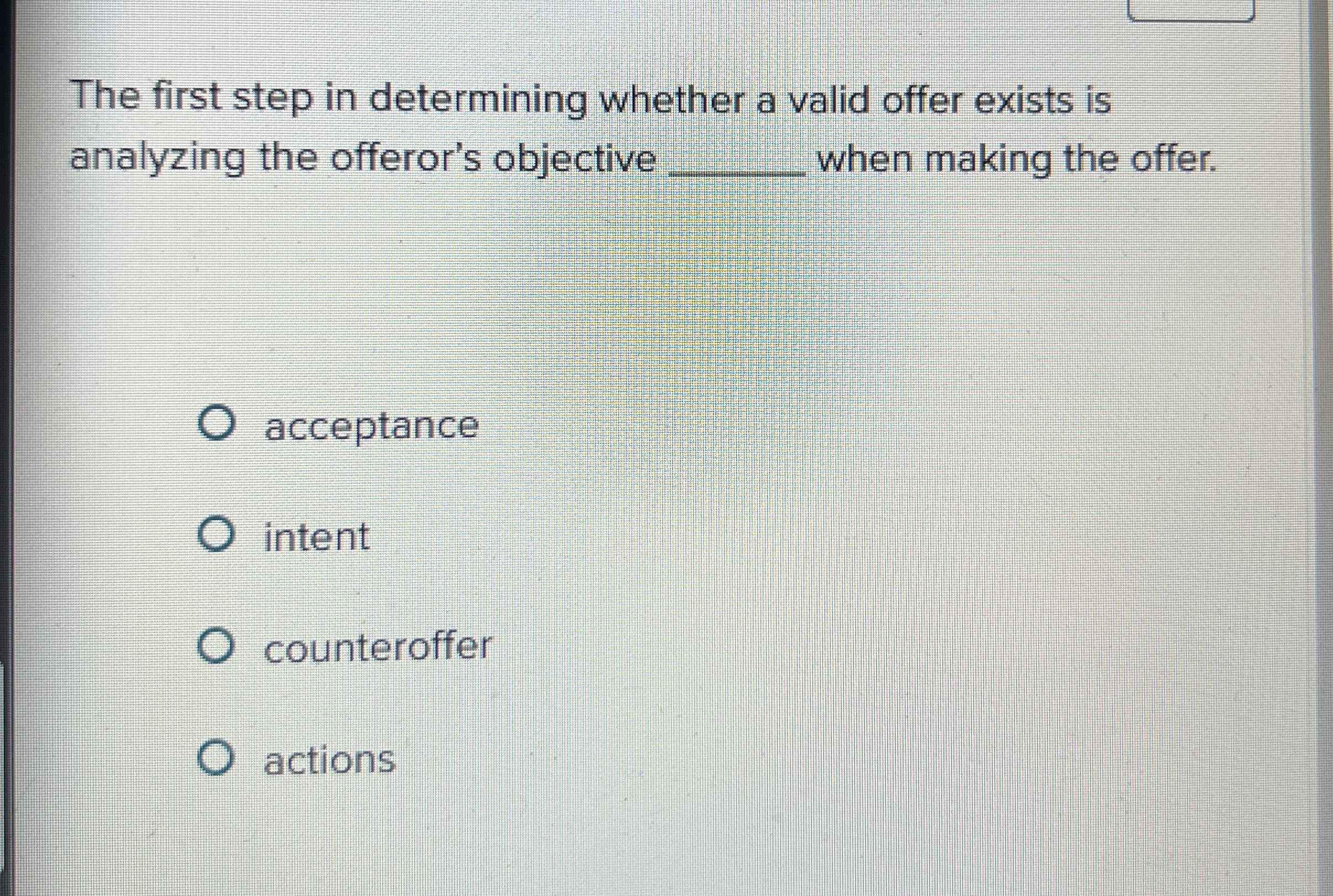  The first step in determining whether a valid offer exists is