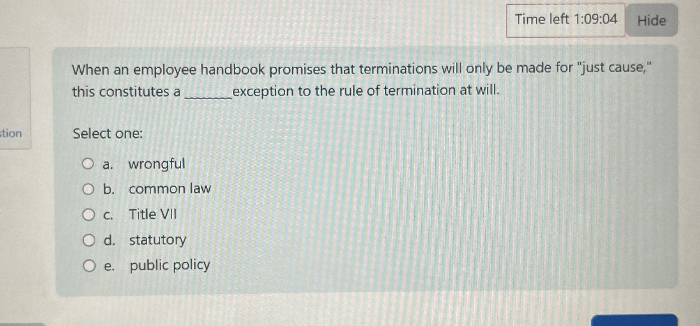  Time left 1:09:04 When an employee handbook promises that terminations will