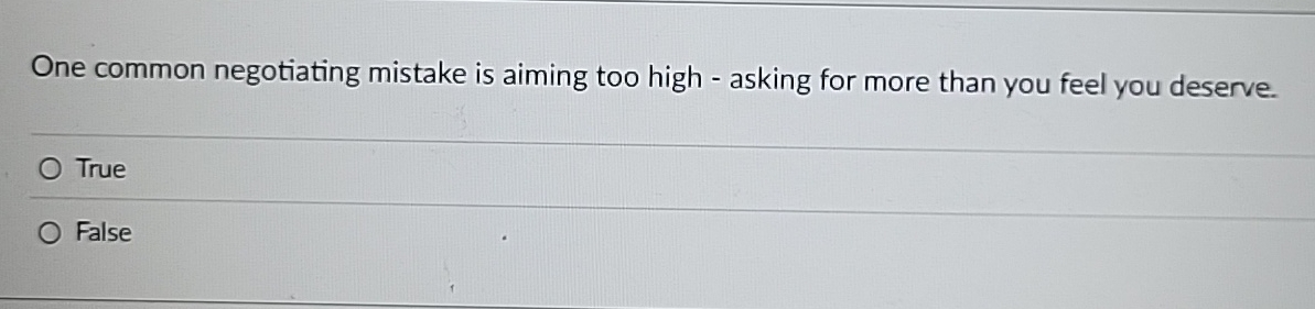  One common negotiating mistake is aiming too high - asking for