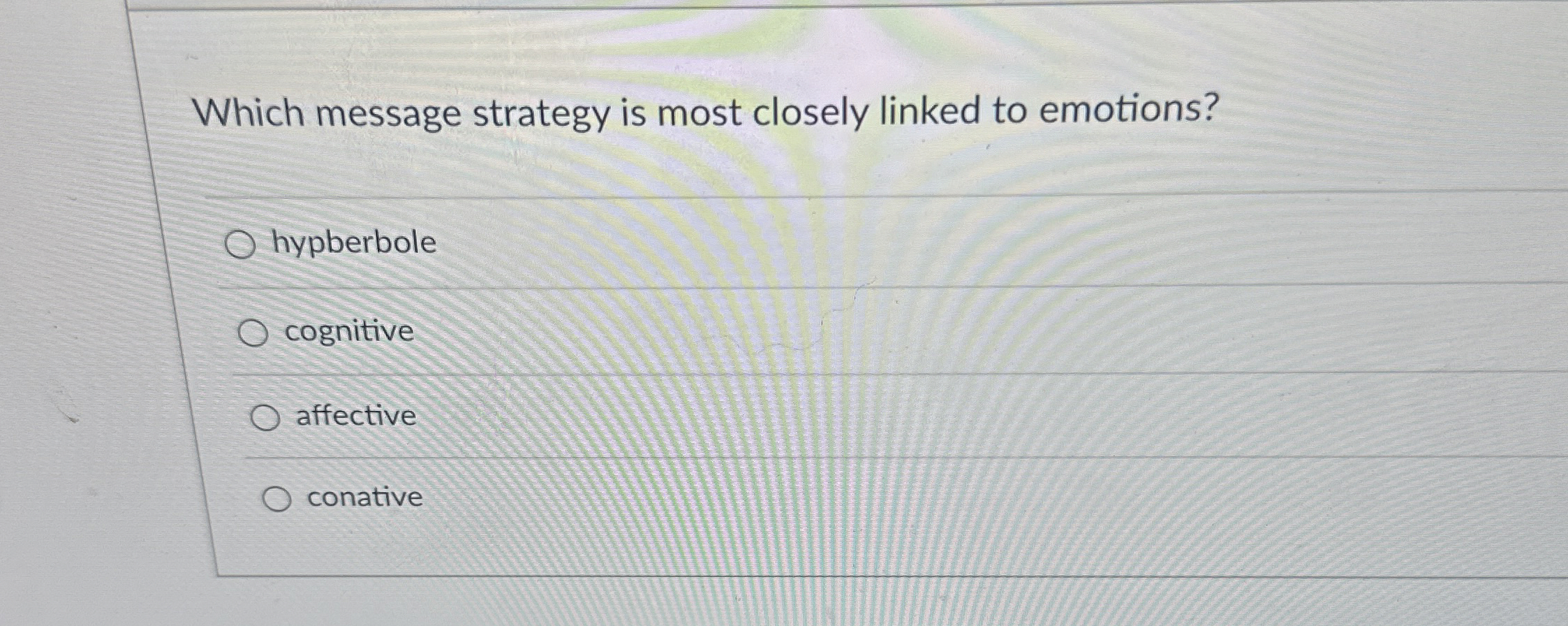 Which message strategy is most closely linked to emotions? hypberbole cognitive