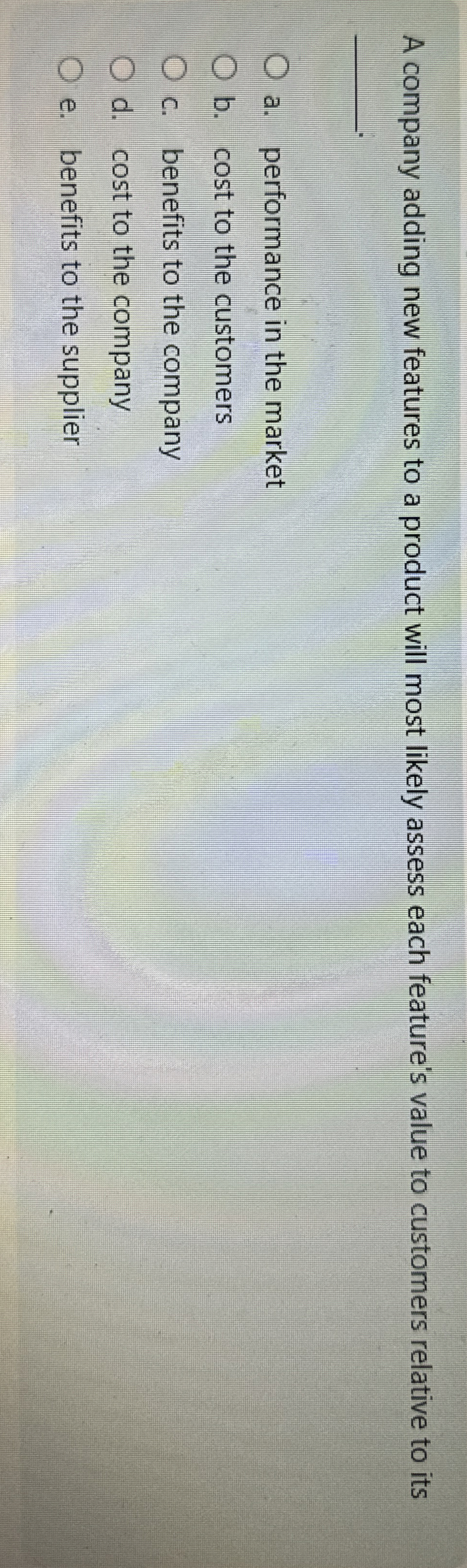  A company adding new features to a product will most likely