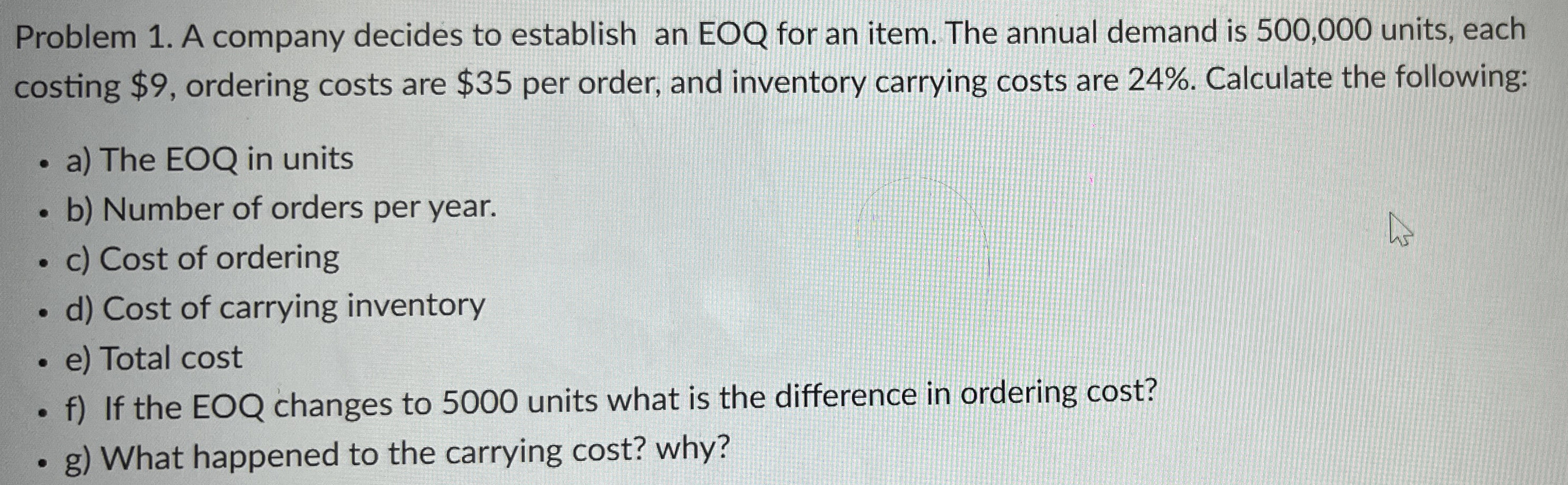  Problem 1. A company decides to establish an EOQ for an
